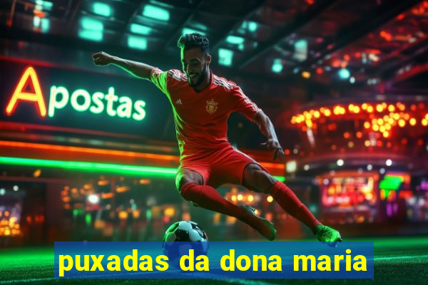 puxadas da dona maria